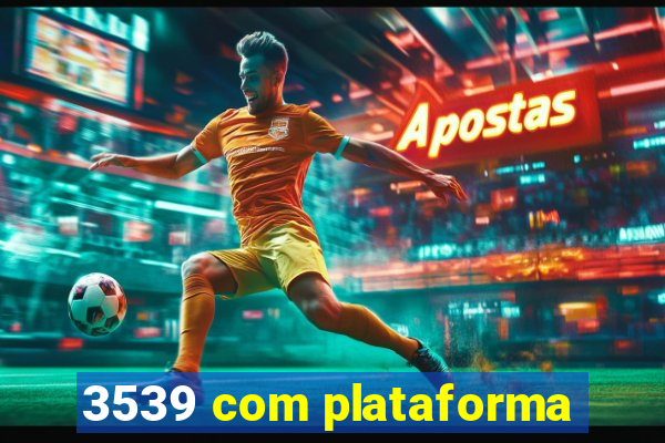 3539 com plataforma